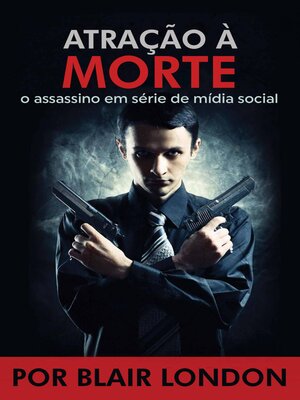 cover image of Atração a Morte   o assassino em série de mídia social